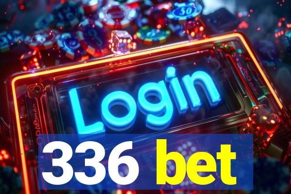 336 bet